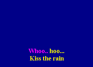 Whoo hoo...
Kiss the rain