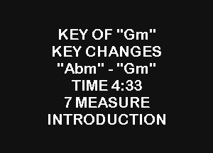 KEYOFGm
KEYCHANGES
IIAbmll- IIGmII

NME433
7MEASURE
INTRODUCHON