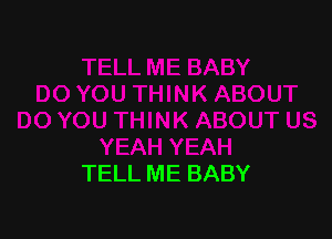 TELL ME BABY