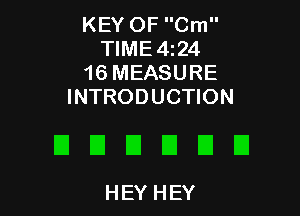 KEY OF Cm
TIME4224
16 MEASURE
INTRODUCTION

El EIEI E El U
HEYHEY