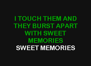 SWEET MEMORIES