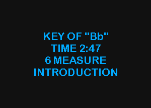 KEY OF Bb
TIME 24?

6MEASURE
INTRODUCTION