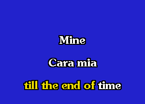 Mine

Cara mia

ijll the end of time