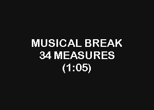 MUSICAL BREAK

34 MEASURES
(1205)
