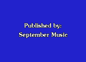 Published by

September Music