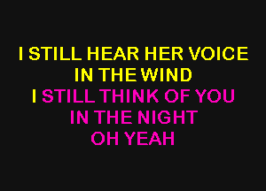 I STILL HEAR HER VOICE
INTHEWIND