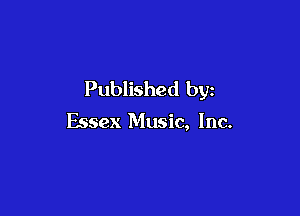 Published by

Essex Music, Inc.
