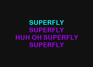 SUPERFLY