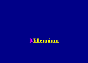 Millennium