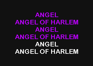 ANGEL
ANGEL OF HARLEM