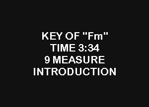 KEY OF Fm
TIME 334

9 MEASURE
INTRODUCTION