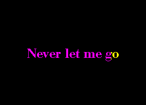 Never let me go