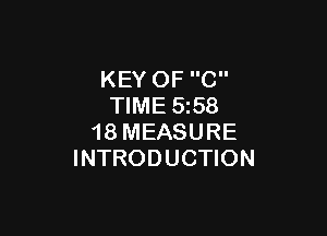 KEY OF C
TIME 558

18 MEASURE
INTRODUCTION