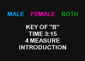 MALE

KEY OF B

TIME 3z15
4 MEASURE
INTRODUCTION