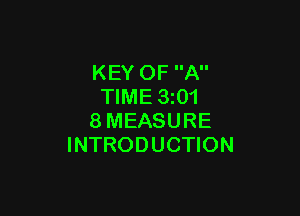 KEY OF A
TIME 3z01

8MEASURE
INTRODUCTION