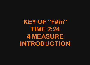 KEY OF Fiim
TIME 2244

4MEASURE
INTRODUCTION