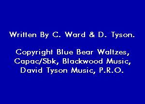 Written By C. Ward 8g D. Tyson.

Copyright Blue Bear Waltzes,

Capac Sbk, Blackwood Music,
David Tyson Music, P.R.O.