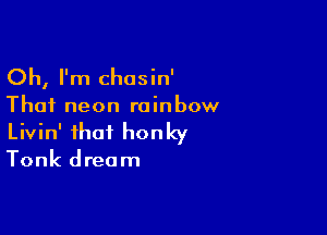 Oh, I'm chosin'

Thai neon rainbow

Livin' that honky

Tonk dream