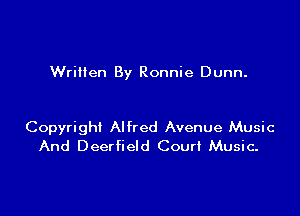 WriHen By Ronnie Dunn.

Copyright Alfred Avenue Music
And Deerfield Court Music.