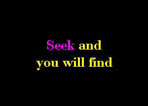 Seek and
you Will 15nd