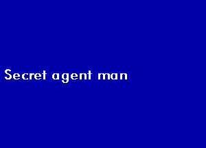 Secret agent man