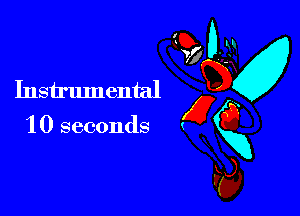 Ki
Instrumental 3W

10 seconds gg
W