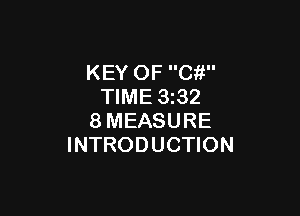 KEY OF C?!
TIME 3z32

8MEASURE
INTRODUCTION