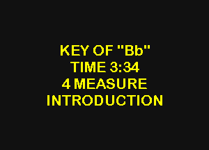 KEY OF Bb
TIME 3z34

4MEASURE
INTRODUCTION