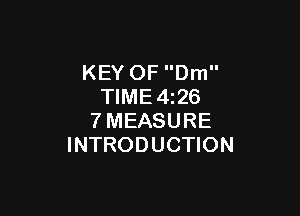 KEY OF Dm
TIME4z26

7MEASURE
INTRODUCTION