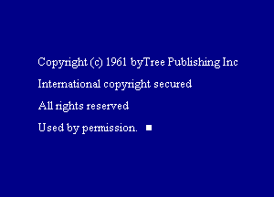 Copyright (c) 1961 byTree Publishing Inc

International copynght secured

All tights xesewed

Used by pemussxon I