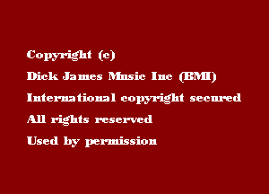 Copm-ight to)
Dick James ansic Inc (BRII)
International copyright secured
All rights reserved

Used by permission