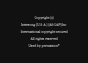 C0pm3ht (e)
humans (USA) (ASCAPIInc
hmational copyright secured

All rights mowed

Used by pmnianon'