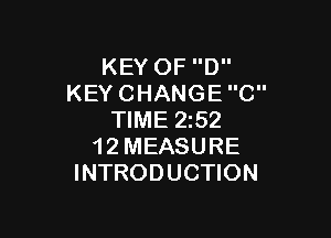 KEYOFD
KEYCHANGEC

WME252
12MEASURE
INTRODUCHON