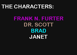 THECHARACTERSi

DR.SCOTT
BRAD
JANET