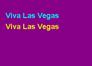 Viva Las Vegas
Viva Las Vegas