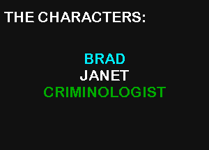 THECHARACTERSi

BRAD
JANET