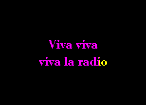 Viva viva

viva la radio