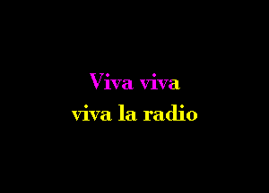 Viva viva

viva la radio