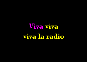 Viva viva

viva la radio