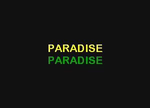 PARADISE