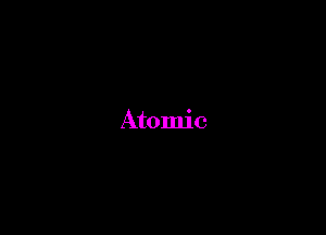 Atomic