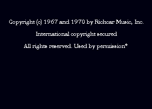 Copyright (c) 1967 5nd 1970 by Richer Music, Inc.
Inmn'onsl copyright Bocuxcd

All rights named. Used by pmnisbion