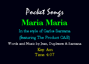 Doom 50W

Maria Maria

In the style of Carlos Santana
(fiaamring The Product CgsB)
Words and Music by Joan, Duplcescs 3 Santana
ICBYI Am
TiIDBI 4207