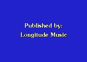 Published by

Longitude Music