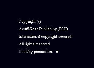 Copyright (C)
AcutT-Rose Publishing (BMI)

lntemauonal copynght secuxed
All nghts reserved

Used by pcmussxon. I