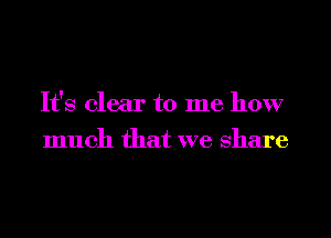 It's clear to me how
much that we Share