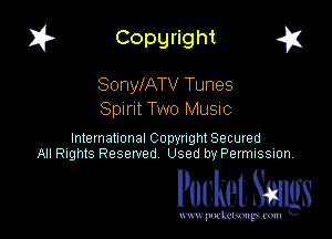 I? Copgright a

SonylATV Tunes
Spirit Two MUSIC

International Copyright Secured
All Rights Reserved Used by Petmlssion

Pocket. Smugs

www. podmmmlc