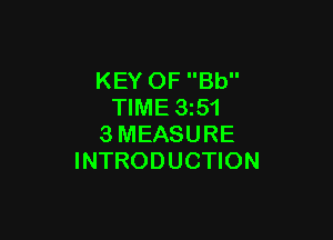 KEY OF Bb
TIME 3z51

3MEASURE
INTRODUCTION