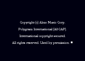 Copyright (c) Almo Music Corp,
Polygram hmmnal (ASCAP)
Inmarionsl copyright wcumd

All rights mea-md. Uaod by paminion '