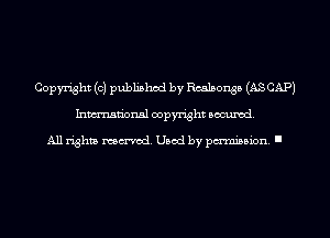 Copyright (0) published by Rcalsonsb (AS CAP)
Inmn'onsl copyright Banned.

All rights named. Used by pmm'ssion. I
